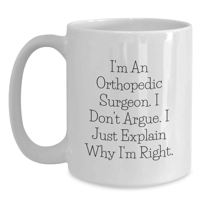 Funny Orthopedic Surgeon Gift for Him - White Coffee Mug 11oz or 15oz, Ceramic, Perfect for Valentine's Unique Gifts from Men to Orthopedic Surgeon - Main