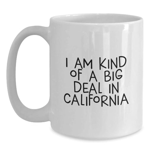 Funny California Gifts from Friends, White Coffee Mug for California Men, I Am Kind Of A Prime Selection In California Christmas Unique - Main