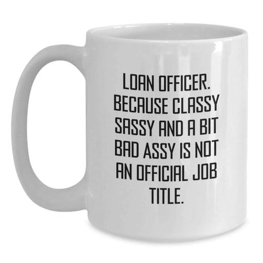 Funny Loan Officer Gifts, White Coffee Mug, Valentine's Unique Gifts from Coworkers to Loan Officer - Main