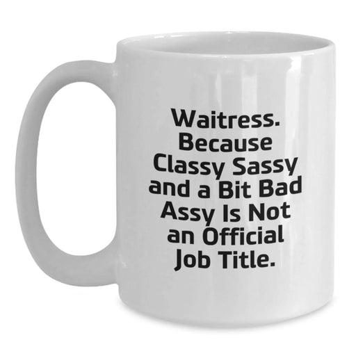 Funny Waitress Gifts for Coworkers from Family Members - White Coffee Mug with Inspirational Quote - 11oz or 15oz Capacity, Ceramic, Microwave and Dishwasher Safe - Main