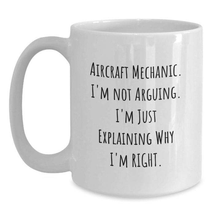 Aircraft Mechanic Humor White Coffee Mug, Funny Valentine's Gift for Men and Women Friends Family, Gifts from Loved Ones, Unique Aviation Enthusiast Mug, Ceramic 11oz or 15oz Capacity - Main