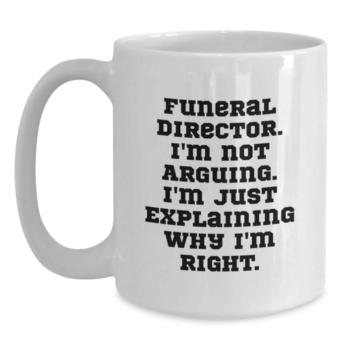 Funeral Director White Coffee Mug - Funny Quote, Ideal Gift for Funeral Directors, Christmas Unique Presents for Men, Women, Friends, Family, Colleagues - Main