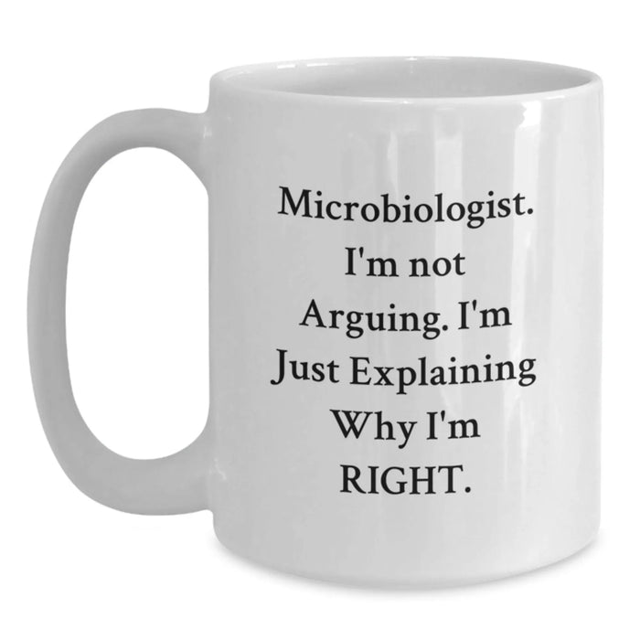 Funny Microbiologist Gifts, White Coffee Mug, Explaining Why I'm Right, Graduation Unique Gifts from Family to Microbiologist, Perfect White Coffee Mug for Microbiologist Men or Women - Main
