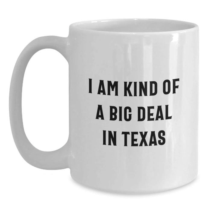 Funny Texas Quotes White Coffee Mug Gifts from Friends to Texas Men, Unique Birthday Unique Gifts for Texans, 'I Am Kind Of A Prime Selection In Texas' - Main