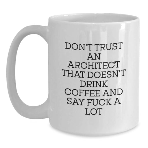 Funny Architect White Coffee Mugs Gifts from Men to Friends and Family - White 11oz or 15oz Ceramic Mug for Valentine's - Main