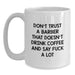Funny Barber Gifts from Men to Barber Friends - White Coffee Mug - Don't Trust A Barber With Out A Coffee Mug - Main