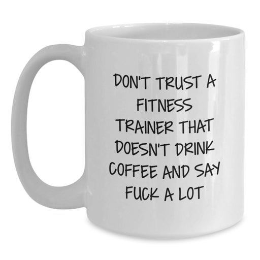 Funny Fitness Trainer White Coffee Mug Gifts from Men to Their Favorite Trainer on Valentine's, Don't Trust A Fitness Trainer - Main