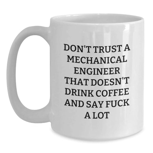 Funny Quote White Coffee Mugs for Mechanical Engineer Men Gifts, Birthday Unique Gifts from Friends to Engineer Colleagues, Inspirational Mug for Coffee Lovers, White Ceramic 11oz or 15oz - Main