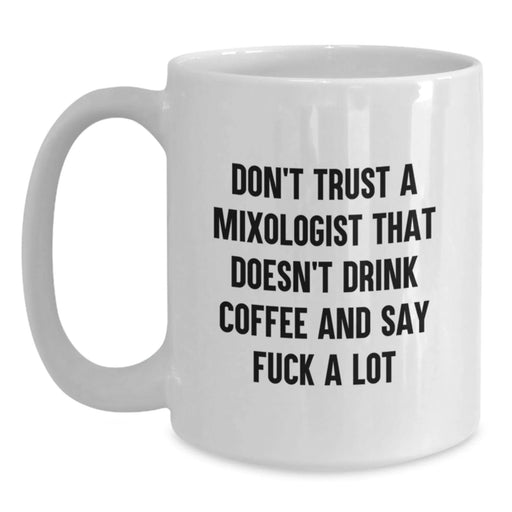 Funny Mixologist Coffee Mugs Gifts from Men for Mother's Day Unique Friends, Gifts for Mixologist Women on White Ceramic - Main
