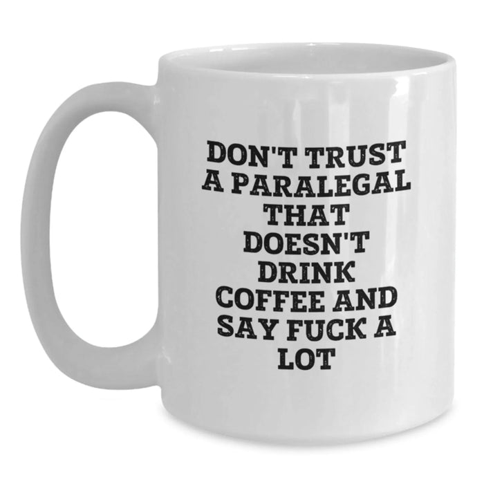 Funny Paralegal Gifts for Mom, White Coffee Mug with 'Don't Trust A Paralegal That Doesn't Drink Coffee And Say F--k A Lot', Unique Gift for Paralegal Women or Men from Family - Main