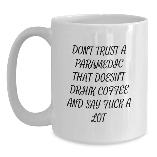 Funny Rescue Worker Gifts from Friends to Rescue Worker Graduates - 'Don't Trust A Rescue Worker That Doesn't Drink Coffee And Say F--k A Lot' White Coffee Mug - Main