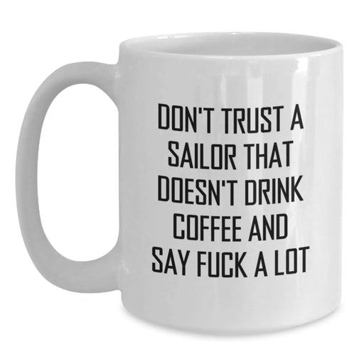 Funny Sailor Quotes White Coffee Mug Gifts for Birthday Unique Presents from Friends for Sailor Men - Main