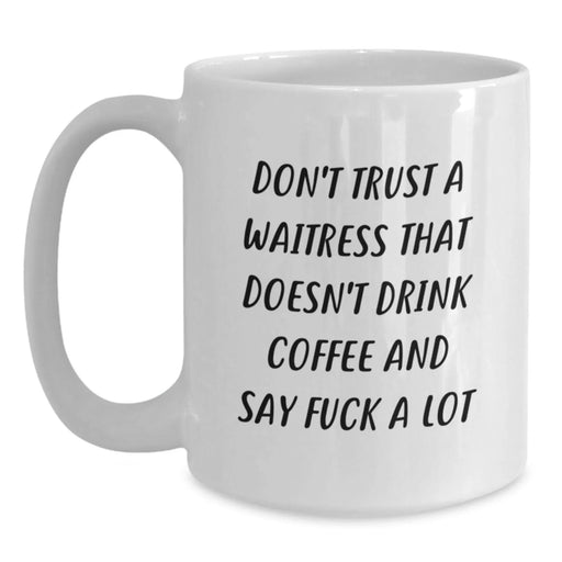 Funny Waitress Gifts for Coworkers, White Coffee Mugs with Sassy Quote, Unique Christmas Unique Gifts from Friends and Family to Men and Women, 11oz or 15oz Ceramic Mug - Main