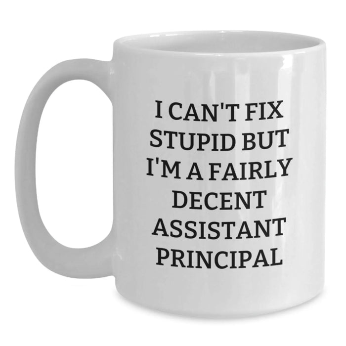 Funny Assistant Principal Gifts for Men - White Coffee Mug, I Can't Fix Stupid, Perfect Unique Valentine's Gift from Husband - Main