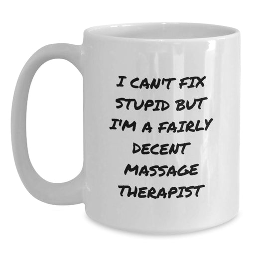 Funny Massage Therapist Gifts for Friends - White Coffee Mug with I Can't Fix Stupid, Gifts from Friends - Valentine's Unique Gifts - Main