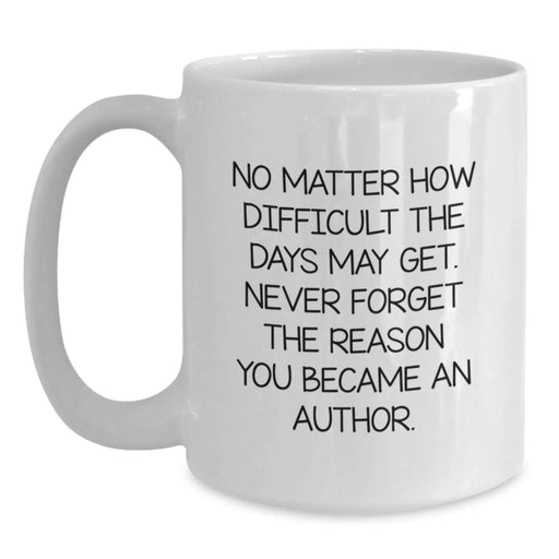 Funny Author Gifts for Men, White Coffee Mug with Inspirational Quote, Gifts from Family for Author, Unique Christmas Unique Gifts - Main