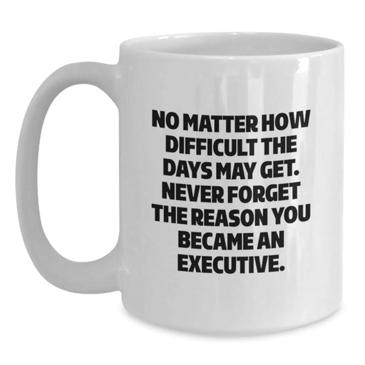 Inspirational Morning Quotes for Executive Women Gifts from Family on Mother's Day Unique White Coffee Mug - Funny White Coffee Mugs for Executives - Funny White Coffee Mug with Inspirational Quote - Main