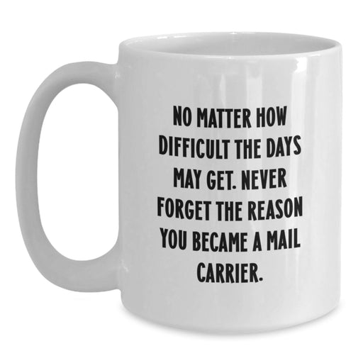 Gifts for Mail Carrier Friends and Family, White Coffee Mugs with Inspirational Quotes, Funny Mail Carrier Gifts for Valentine's - Main