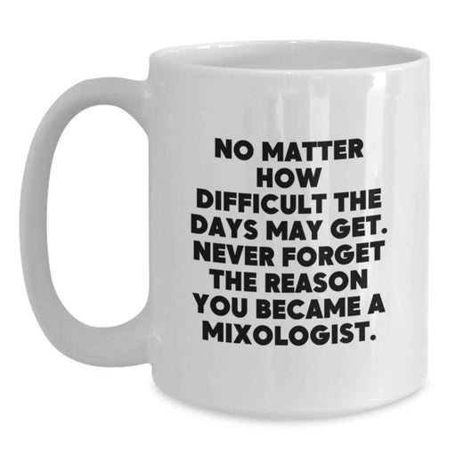 Funny Mixologist Gifts for Friends from Men, Birthday Unique Gifts for Him, White Coffee Mug with Inspirational Quote - Main