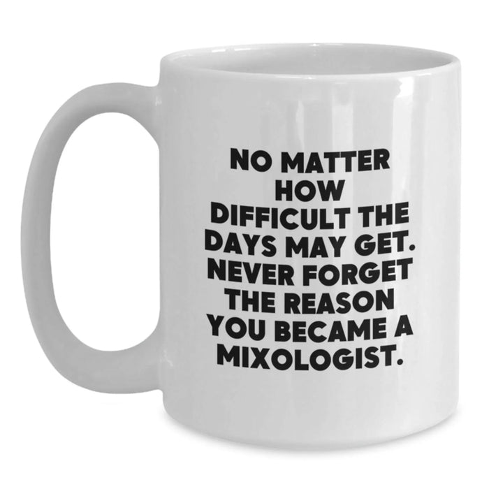Funny Mixologist Gifts for Friends from Men, Birthday Unique Gifts for Him, White Coffee Mug with Inspirational Quote - Main