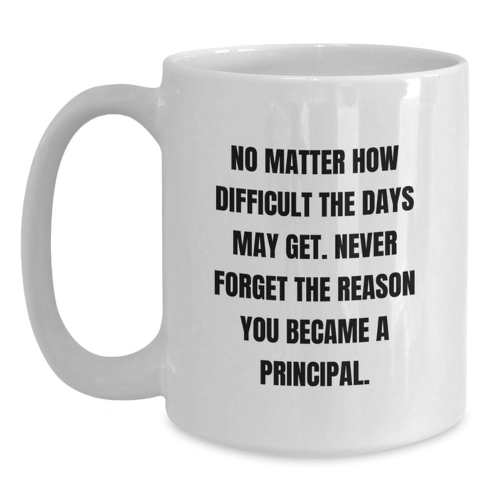 Funny Principal Gifts White Coffee Mug for Mom, Unique Principal Mug for Mother's Day, Inspirational Quote for Principals - Main