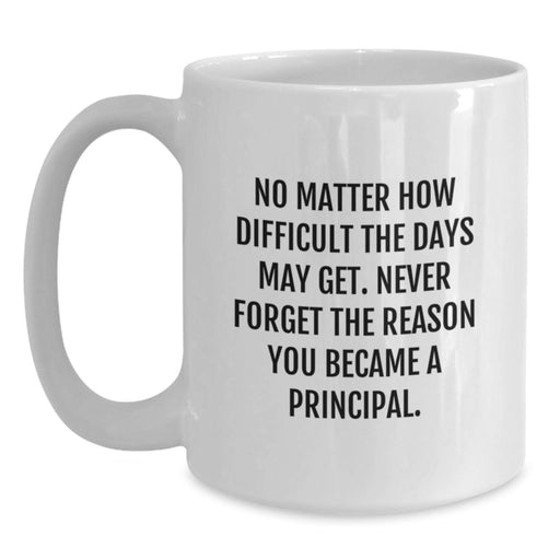Funny Principal White Coffee Mug Gifts from Women - Principal, White Coffee Mug, Funny Quote, Mother's Day Unique Gifts - Main