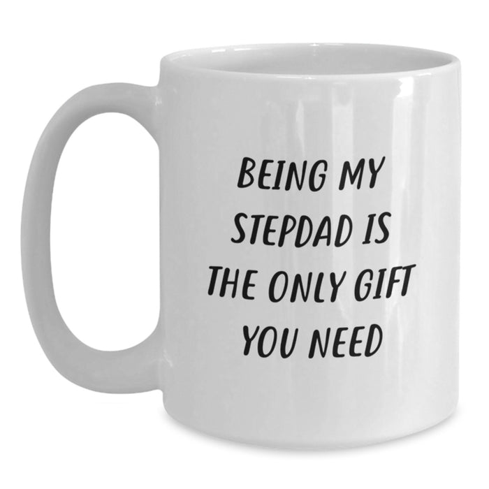 Funny Stepdad Gifts from Men, White Coffee Mugs for Stepdads, Being My Stepdad Is The Only Gift You Need, Valentine's Unique - Main