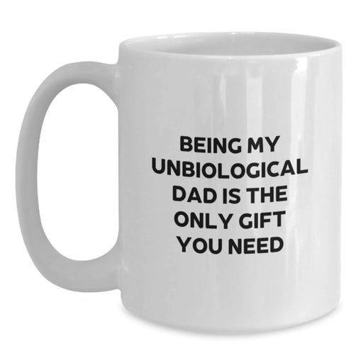 Funny Unbiological Dad Quotes Gifts from Men for Unbiological Dad White Coffee Mug, Birthday Unique Gifts - Main