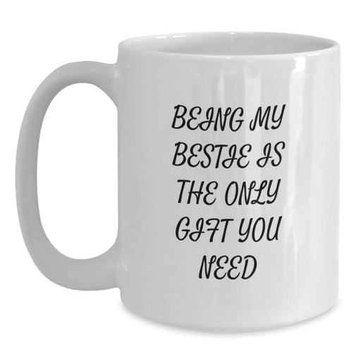 Funny Bestie Quotes Gifts from Friends to Bestie White Coffee Mugs, Bestie Gift Ideas for Mother's Day, White Ceramic Mug 11oz or 15oz - Main