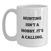 Hunting Gifts from Men for Dad on Father's Day - Funny White Coffee Mug with 'Hunting Isn't A Hobby. It's A Calling.' - Main