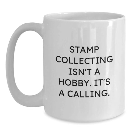 Funny Stamp Collecting Quotes White Coffee Mug, Valentine's Unique Gifts for Stamp Collecting Lovers from Friends and Family - Main