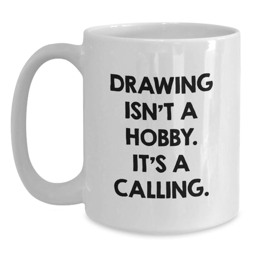 Funny Drawing Gifts for Drawing Enthusiasts, Unique White Coffee Mugs, Inspirational Mugs for Christmas Unique Gifts from Friends, Family, Coworkers - Main