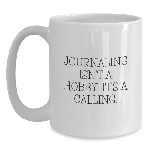Funny Journaling Gifts for Men, Funny Graduation Unique Gifts from Friends, White Coffee Mug, Journaling Isn't A Hobby. It's A Calling. - Main