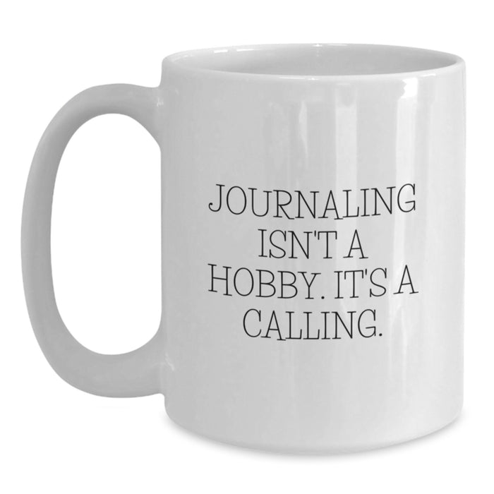 Funny Journaling Gifts for Men, Funny Graduation Unique Gifts from Friends, White Coffee Mug, Journaling Isn't A Hobby. It's A Calling. - Main