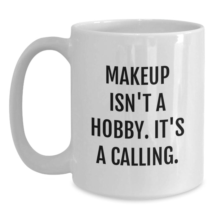 Funny Makeup Quotes White Coffee Mug, Gifts from Mom for Makeup Lovers, 11oz or 15oz, Ceramic, Perfect for Makeup Enthusiasts, Mother's Day Unique Gifts for Makeup Addicts, Women or Friends - Main