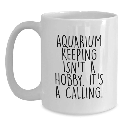 Funny Aquarium Keeping White Coffee Mug Gifts for Men - Christmas Unique Presents from Friends - White 11oz or 15oz Ceramic Mug - Main