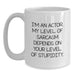 Funny Actor Quote Gifts from Men for Actor Friends on Mother's Day Unique White Coffee Mugs, I'm An Actor My Level Of Sarcasm Depends On Your Level Of Stupidity - Main