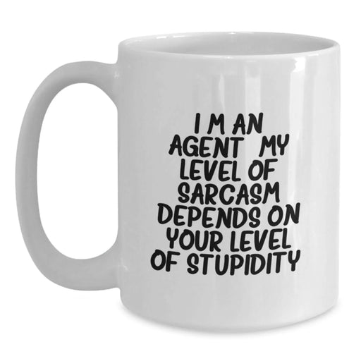 Funny Christmas Unique Gifts from Agent Lovers, Agent White Coffee Mug, I'm An Agent. My Level Of Sarcasm Depends On Your Level Of Stupidity. - Main