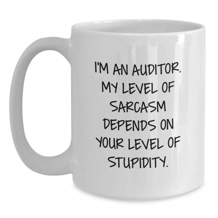 Funny Auditor Gifts from Friends for Christmas Unique White Coffee Mugs I'm An Auditor My Level Of Sarcasm Depends On Your Level Of Stupidity Mug - Main