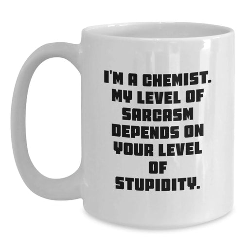 Funny Chemist Gifts from Men to Wife on Valentine's White Coffee Mug - 'I'm A Chemist. My Level Of Sarcasm Depends On Your Level Of Stupidity.' - White Ceramic - Main