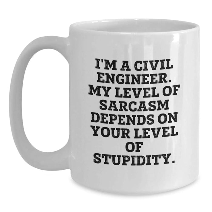 Civil Engineer Gifts Funny White Coffee Mug, Gifts from Friends, Valentine's Unique Ideas for Men, White 11oz 15oz Ceramic Mug with Sarcasm Quote - Main