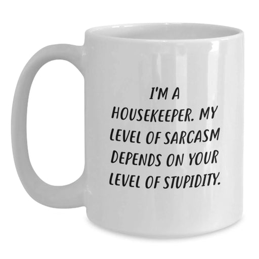 Funny Quote Housekeeper Gifts White Coffee Mug, Housekeeper Birthday Unique Gifts from Friends, Funny White Coffee Mug for Housekeeper, Sarcasm Level Gifts for Housekeeper - Main
