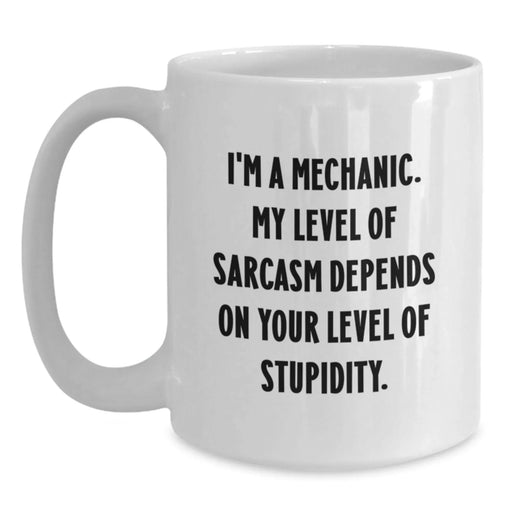 Funny Mechanic Gifts for Men - White Coffee Mugs with Sarcasm Quote, Perfect Christmas Unique Presents from Friends to Family - Main