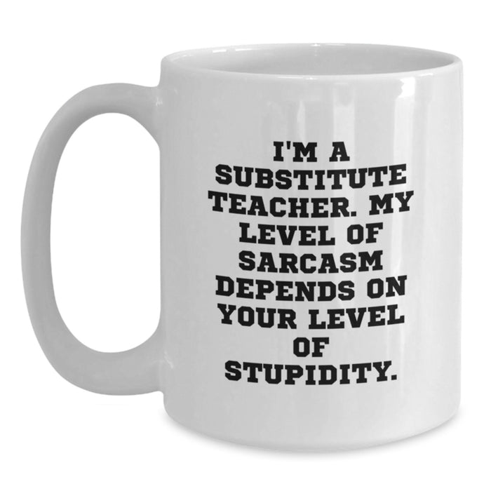 Gifts for Substitute Teachers, Funny White Coffee Mugs, Sarcastic Quotes, Mother's Day Unique Gifts from Friends, Family, Coworkers - Main