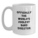 Funny Gifts from Men, Officially The World's Coolest Band Director, White Coffee Mug for Band Directors - Main