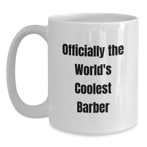 Barber Gifts for Men - Funny White Coffee Mug Officially The World's Coolest Barber, Great Barber Christmas Unique Gifts from Men to Barber - Main