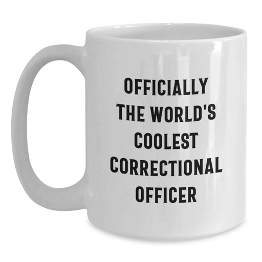 Cool Correctional Officer White Coffee Mug - Funny Quote - Gifts from Friends for Correctional Officer Birthday Unique - Main