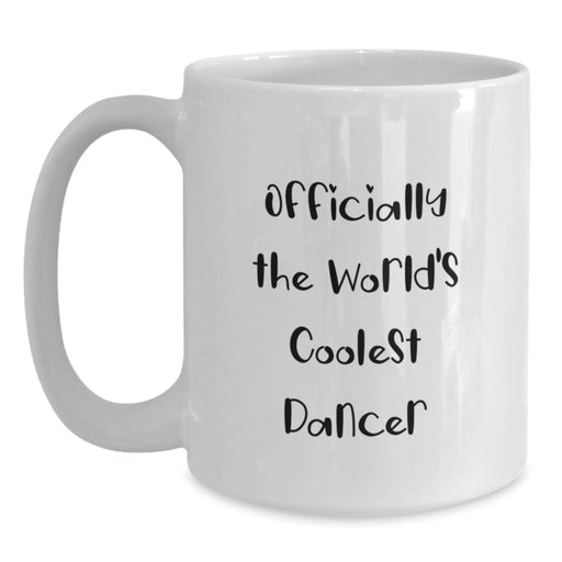 Dancer Gifts Ideas Funny Quote Officially The World's Coolest Dancer White Coffee Mug, Gifts from Dad to Daughter Dancer for Coffee Lovers - Main