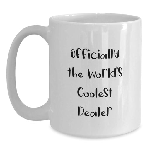 Gifts from Men - Officially The World's Coolest Dealer Quote on White Coffee Mug, Funny Dealer Gifts for Men on Mother's Day - Main