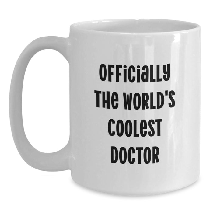 Funny Gifts for the World's Coolest Doctor, White Coffee Mug, Doctor Humor Mug, Unique Father's Day Unique Gifts from Family, Friends for Him - Main
